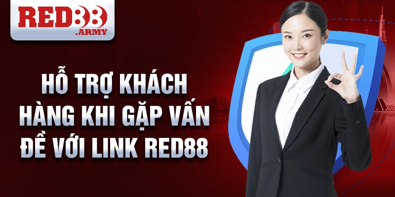 Hỗ trợ khách hàng khi gặp vấn đề với link vào red88 chính thức