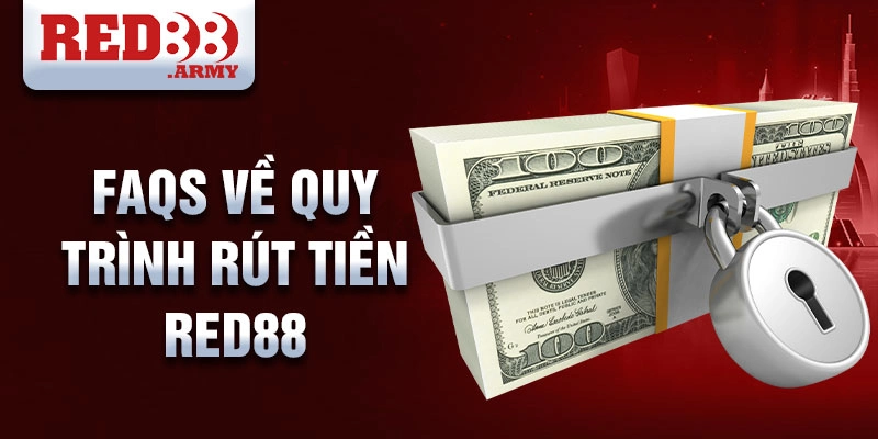 FAQs về quy trình rút tiền red88