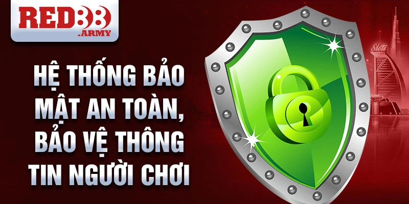 Hệ thống bảo mật an toàn, bảo vệ thông tin người chơi