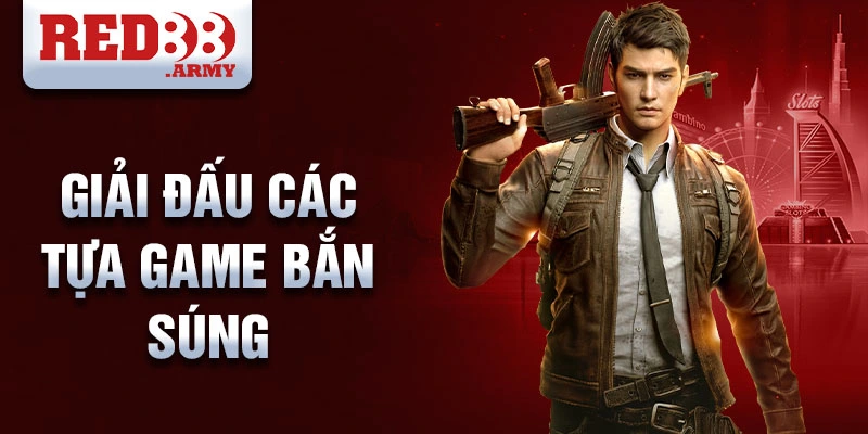 Giải đấu các tựa game bắn súng